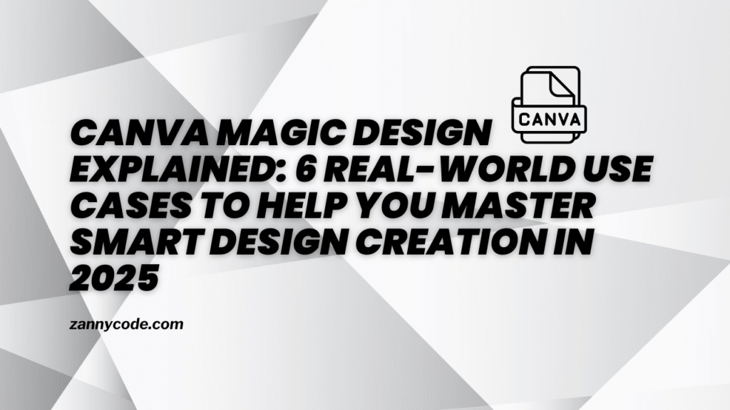 Canva Magic Design Explained 6 Real-World Use Cases to Help You Master Smart Design Creation in 2025