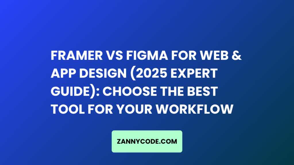 Framer vs Figma for Web & App Design (2025 Expert Guide) Choose the Best Tool for Your Workflow