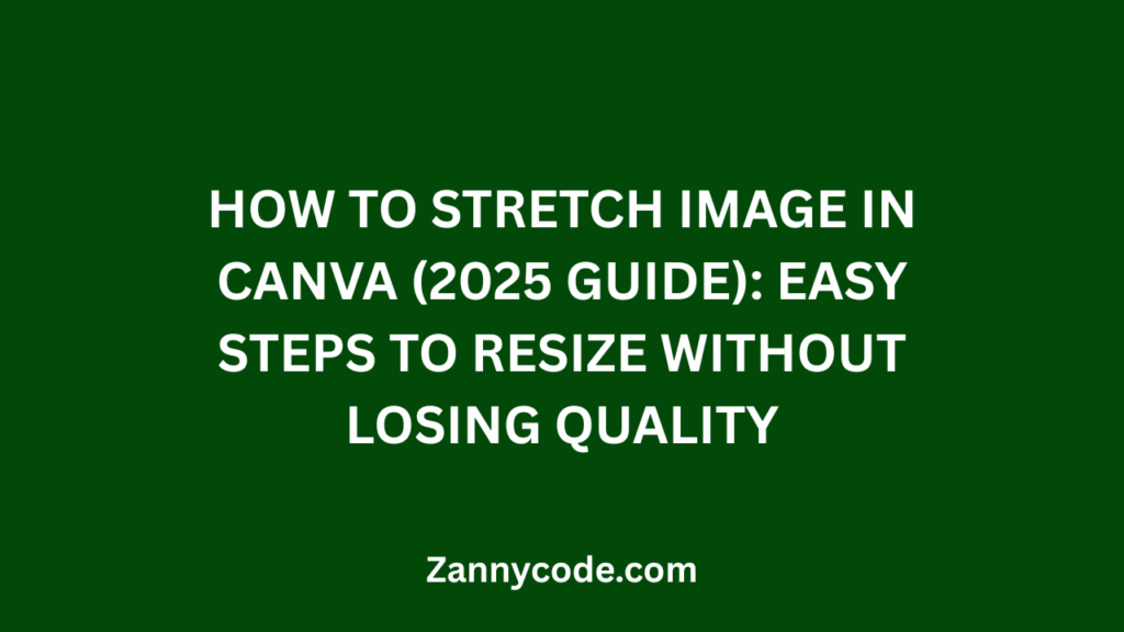 How to Stretch Image in Canva (2025 Guide) Easy Steps to Resize Without Losing Quality